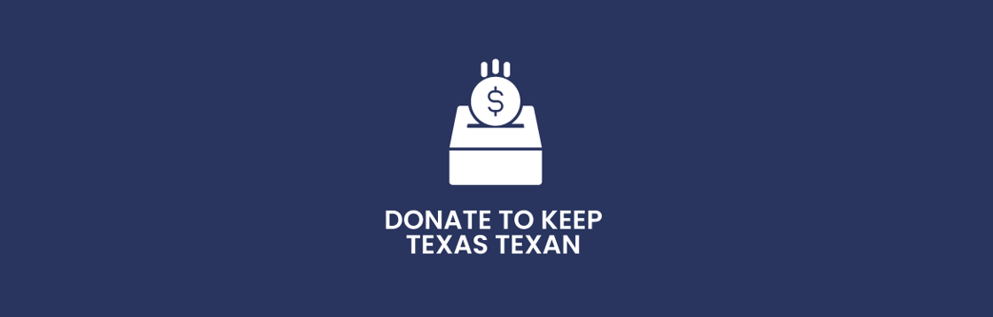Donate To Keep Texas Texan